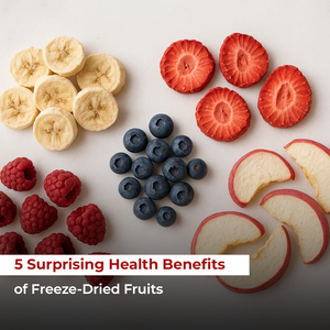 5 Surprising Health Benefits of Freeze-Dried Fruits